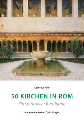 50 Kirchen in Rom von Roth,  Cornelius