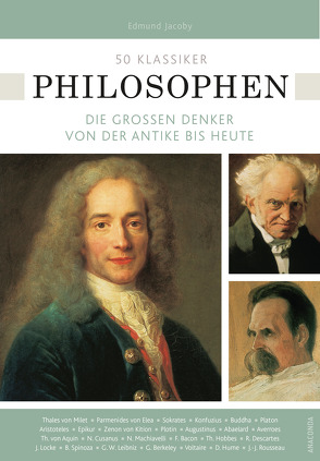 50 Klassiker Philosophen. Die großen Denker von der Antike bis heute von Braun,  Ulrike, Jacoby,  Edmund