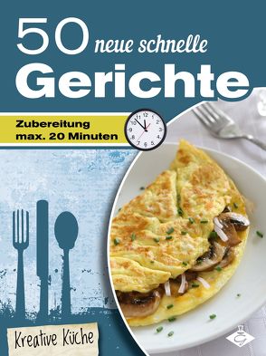 50 neue schnelle Rezepte von Pelser,  Stephanie