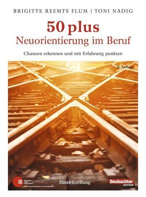 50 plus. Neuorientierung im Beruf von Nadig,  Toni, Reemts Flum,  Brigitte