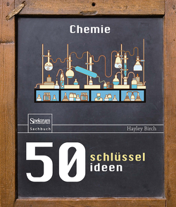 50 Schlüsselideen Chemie von Birch,  Hayley, Simeon,  Angela