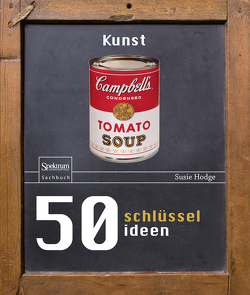 50 Schlüsselideen Kunst von Hodge,  Susie, Neuser-von Oettingen,  Katharina