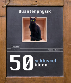 50 Schlüsselideen Quantenphysik von Baker,  Joanne, Gerl,  Bernhard