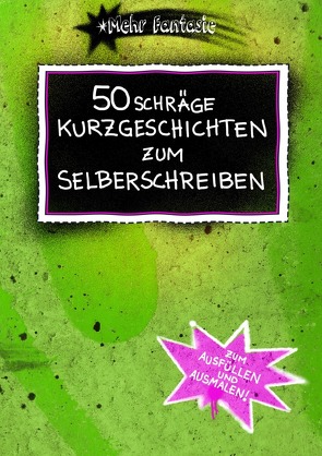 50 schräge Kurzgeschichten zum Selberschreiben von Begerow,  Stefanie