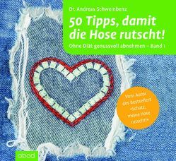 50 Tipps, damit die Hose rutscht! Ohne Diät genussvoll abnehmen – Band 1 von Ignatowitsch,  Julian, Schweinbenz,  Dr. Andreas