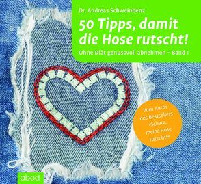 50 Tipps, damit die Hose rutscht! Ohne Diät genussvoll abnehmen – Band 1 von Ignatowitsch,  Julian, Schweinbenz,  Dr. Andreas