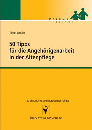 50 Tipps für die Angehörigenarbeit in der Altenpflege von Leptihn,  Tilman