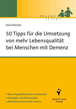 50 Tipps für die Umsetzung von mehr Lebensqualität bei Menschen mit Demenz von Kämmer,  Karla