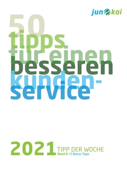 50 TIPPS FÜR EINEN BESSEREN KUNDENSERVICE – BAND 8 von GmbH,  junokai