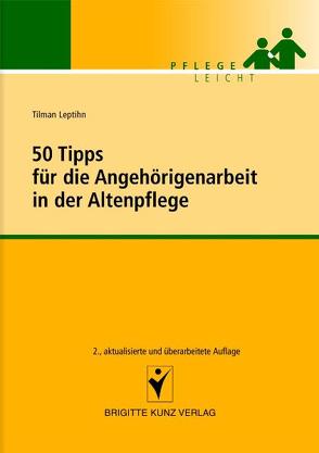 50 Tipps für die Angehörigenarbeit in der Altenpflege von Leptihn,  Tilman