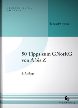 50 Tipps zum GNotKG von A-Z von Schmidt,  Holger, Tondorf,  Frank