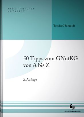 50 Tipps zum GNotKG von A-Z von Schmidt,  Holger, Tondorf,  Frank