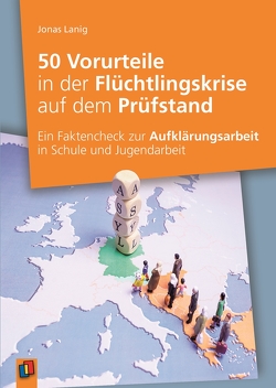 50 Vorurteile in der Flüchtlingskrise auf dem Prüfstand von Lanig,  Jonas