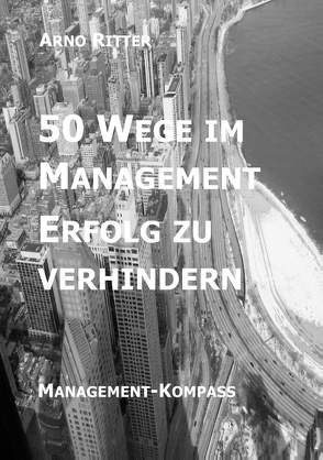 50 Wege im Management Erfolg zu verhindern von Ritter,  Arno