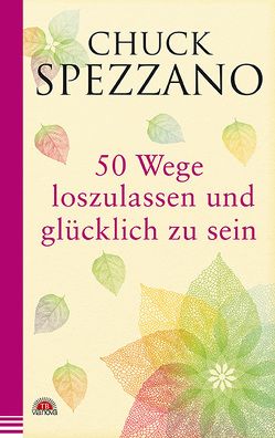 50 Wege, loszulassen und glücklich zu sein von Spezzano,  Chuck