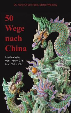 50 Wege nach China von Chuen Fang,  Ou Yang, Welebny,  Stefan