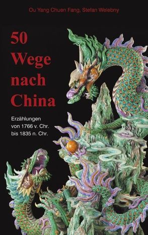 50 Wege nach China von Chuen Fang,  Ou Yang, Welebny,  Stefan