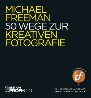 50 Wege zur kreativen Fotografie von Freeman,  Michael