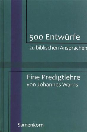 500 Entwürfe zu biblischen Ansprachen von Warns,  Johannes