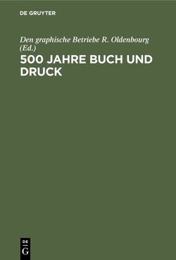 500 Jahre Buch und Druck von Den graphische Betriebe R. Oldenbourg