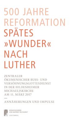 500 Jahre Reformation. Spätes „Wunder nach Luther“ von Reichardt,  Hartmut