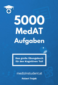 5000 MedAT Aufgaben von Trojak,  Robert