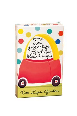 52™ großartige Spiele für kleine Knirpse von Gordon,  Lynn, Keen,  Ruth