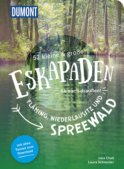 52 kleine & große Eskapaden Fläming, Niederlausitz und Spreewald von Chall,  Inka, Schneider,  Laura