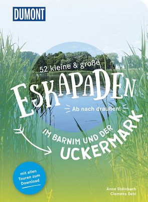 52 kleine & große Eskapaden im Barnim und der Uckermark von Sehi,  Clemens, Steinbach,  Anne