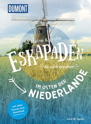 52 kleine & große Eskapaden im Osten der Niederlande von Ingala,  Jutta M.