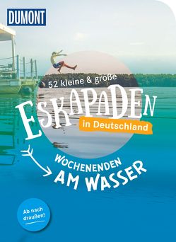 52 kleine & große Eskapaden in Deutschland – Wochenenden am Wasser von Anwar,  Sonja, Baer,  Ann, Chall,  Inka, Diehl,  Thomas, Fiedler,  Michelle, Friedrich,  Andreas, Hahnfeldt,  Marion, Ingala,  Jutta M., Jeske,  Cornelia, Krieger,  Aylin, Lammert,  Andrea, Liebermann,  Loni, Lienhardt,  Volko, Mog,  Verena, Niedergesäß,  Jessica, Ormo,  Nadine, Pollex,  Sylvia, Röhling,  Christine, Schirge,  Rebecca, Schlüter,  Alexandra, Schneider,  Laura, Seeling,  Antje, Sehi,  Clemens, Soentgerath,  Nina, Sohr,  Stefanie, Steinbach,  Anne, Stiefel,  Sinja, Uhrig,  Sarah, Waltinger,  Sarah, Weik,  Yvonne, Weiler,  Elke, Wolfmeier,  Melanie, Zieseniß,  Jana