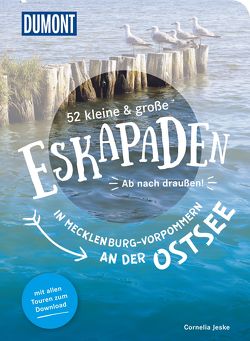 52 kleine & große Eskapaden in Mecklenburg-Vorpommern an der Ostsee von Jeske,  Cornelia