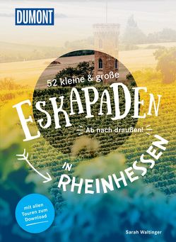 52 kleine & große Eskapaden in Rheinhessen von Waltinger,  Sarah