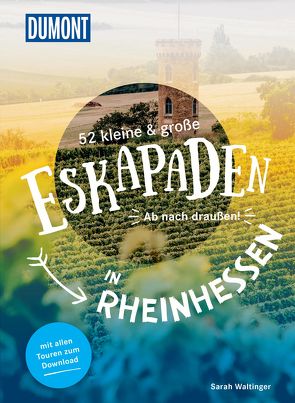 52 kleine & große Eskapaden in Rheinhessen von Waltinger,  Sarah