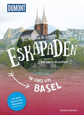 52 kleine & große Eskapaden in und um Basel von Saladin,  Barbara