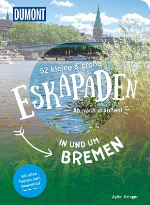 52 kleine & große Eskapaden in und um Bremen von Krieger,  Aylin