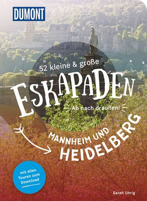 52 kleine & große Eskapaden Mannheim und Heidelberg von Uhrig,  Sarah