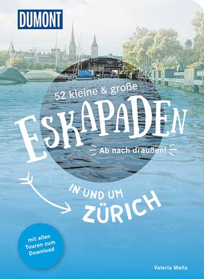 52 kleine & große Eskapaden in und um Zürich von Mella,  Valeria