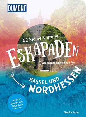 52 kleine & große Eskapaden Kassel und Nordhessen von Kathe,  Sandra