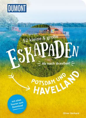 52 kleine & große Eskapaden Potsdam und Havelland von Gerhard,  Oliver