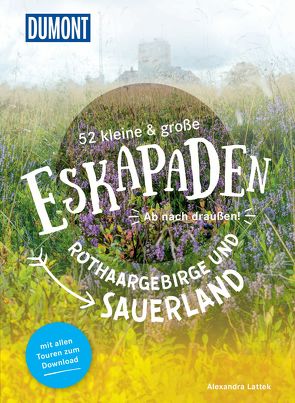 52 kleine & große Eskapaden Rothaargebirge und Sauerland von Lattek,  Alexandra