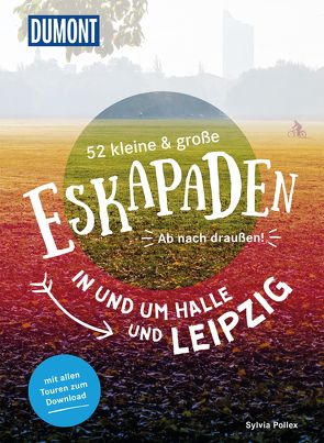 52 kleine & große Eskapaden in und um Halle und Leipzig von Pollex,  Sylvia, Rötting,  Thomas