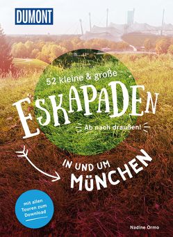 52 kleine & große Eskapaden in und um München von Ormo,  Nadine