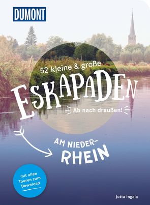 52 kleine & große Eskapaden am Niederrhein von Ingala,  Jutta M.