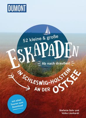 52 kleine & große Eskapaden in Schleswig-Holstein an der Ostsee von Lienhardt,  Volko, Sohr,  Stefanie