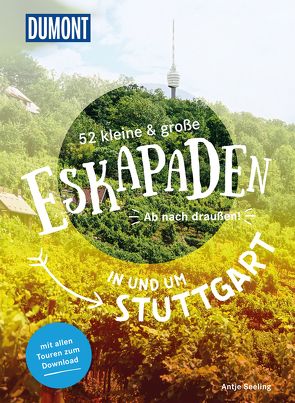 52 kleine & große Eskapaden in und um Stuttgart von Seeling,  Antje