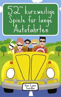 52™ kurzweilige Spiele für lange Autofahrten von Gordon,  Lynn, Keen,  Ruth