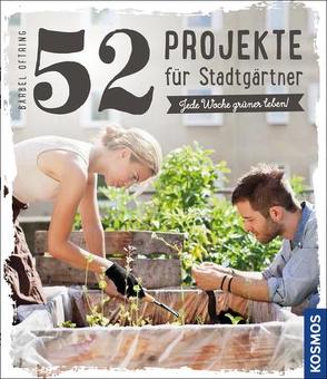 52 Projekte für Stadtgärtner von Oftring,  Bärbel