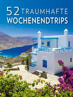 52 traumhafte Wochenendtrips von Luraghi,  Elena, Rando,  Cinzia