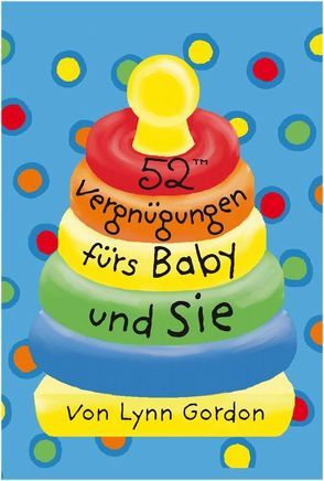 52™ Vergnügungen fürs Baby und Sie von Gordon,  Lynn, Keen,  Ruth